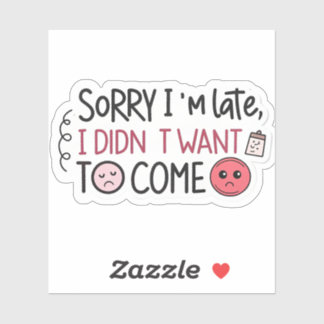 Pegatina Sarcastic “Sorry I’m Late” Sticker | Witty Hand-Le