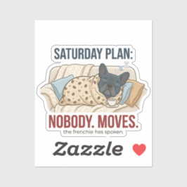 Pegatina Saturday Plan Nobody Moves Funny French Bulldog Do