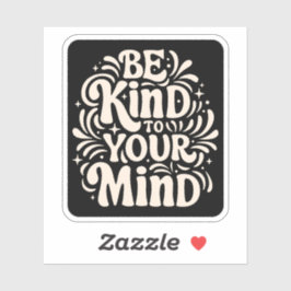 Pegatina Sé amable con tu mente y tu autocharla positiva