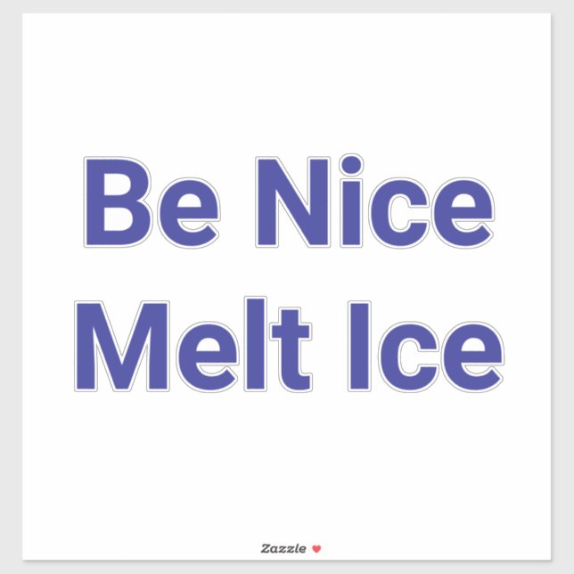 Pegatina Sé Amable Derrite Hielo Jeff Hankamer Artjunkhaus  (Hoja)