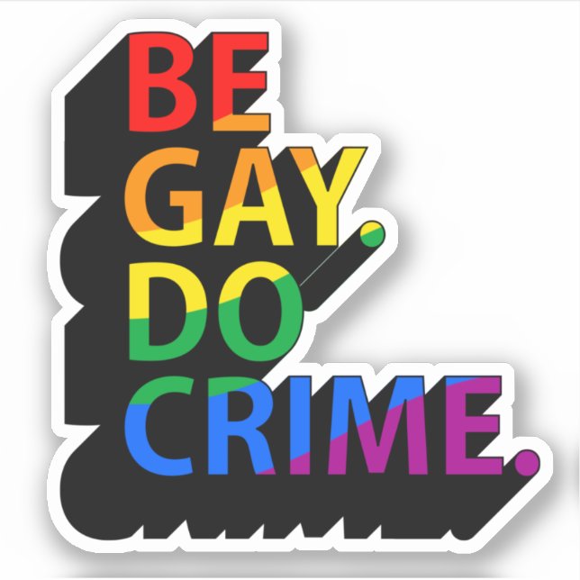 PEGATINA SÉ GAY, COMETE DELITOS (Anverso)