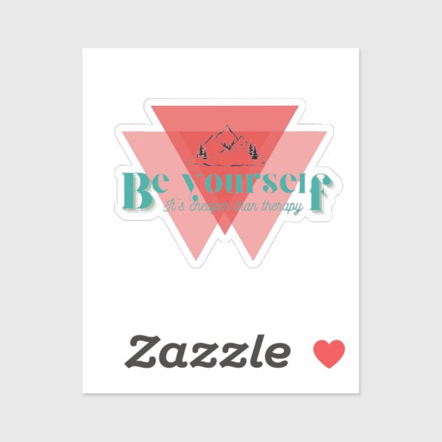 Pegatina Sé tú mismo. Es más barato que la terapia. (Hoja)