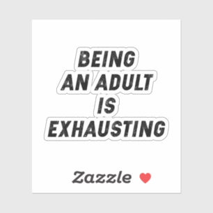 Pegatina Ser Adulto Es Agobiante. Que El Mundo Entero