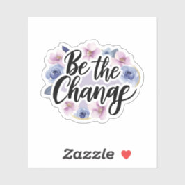 Pegatina Ser el cambio - Motivación floral