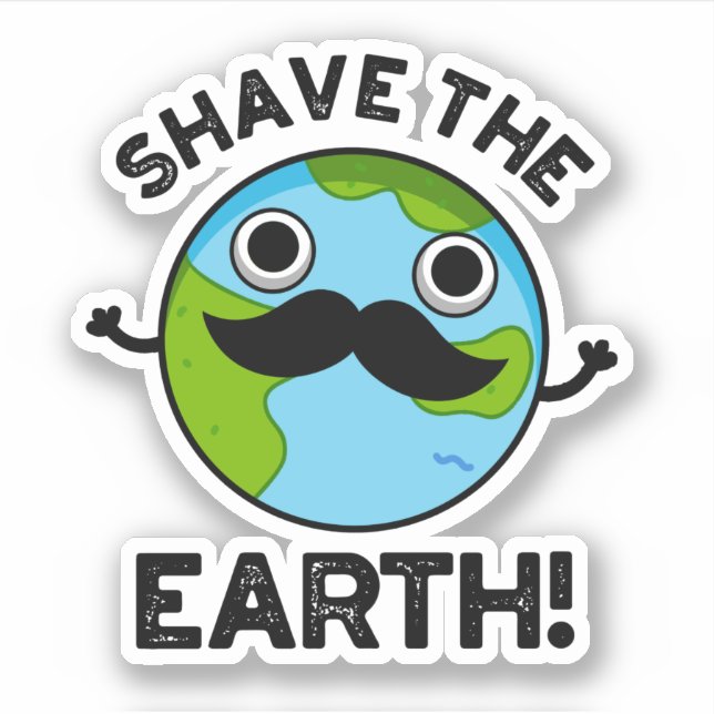 Pegatina Shave the Earth Funny Pun (Anverso)