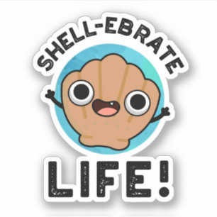 Pegatina Shell-ebrate Life Funny Shell Pun
