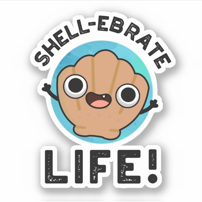 Pegatina Shell-ebrate Life Funny Shell Pun (Anverso)