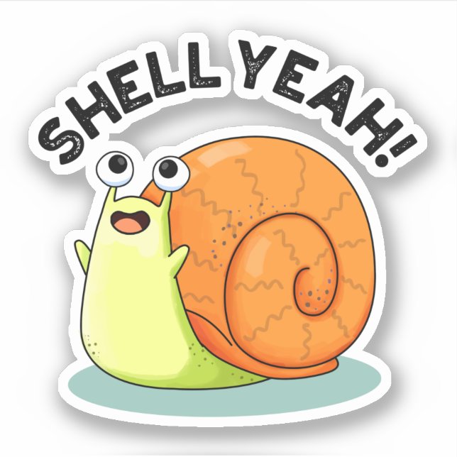 Pegatina Shell Yeah Funny Snail Pun (Anverso)