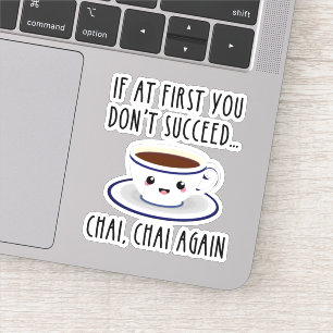 Pegatina Si Al Principio No Tienes Éxito... Chai, Chai de n