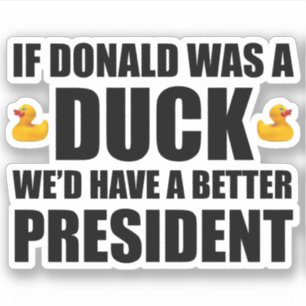 Pegatina Si Donald fuera un pato tendríamos un mejor presid