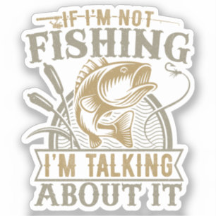 Pegatina Si no estoy pescando, estoy hablando de pescar