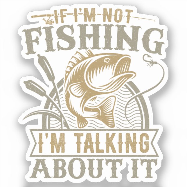 Pegatina Si no estoy pescando, estoy hablando de pescar (Anverso)