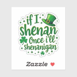 Pegatina Si Shenan alguna vez, Shenanigan - Humor irlandés