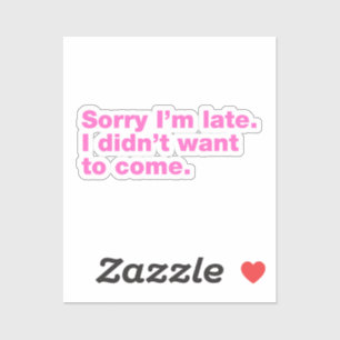 Pegatina Siento llegar tarde. No quería venir