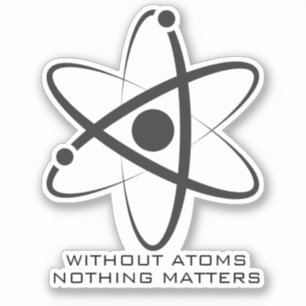 Pegatina Sin átomos nada importa la ciencia nerd