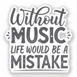 Pegatina Sin música la vida sería un error