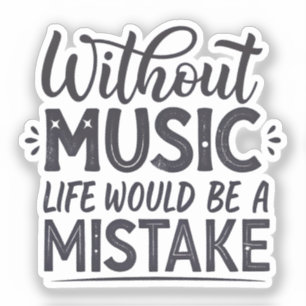 Pegatina Sin música la vida sería un error