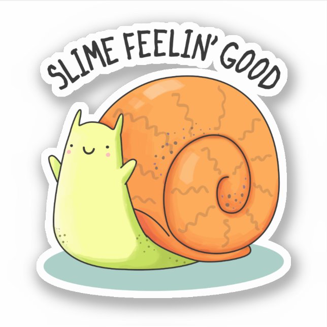 Pegatina Slime Feelin Good Funny Snail Pun (Anverso)