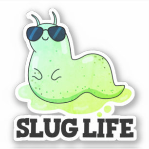 Pegatina Slug Life Cute Green Slug Pun