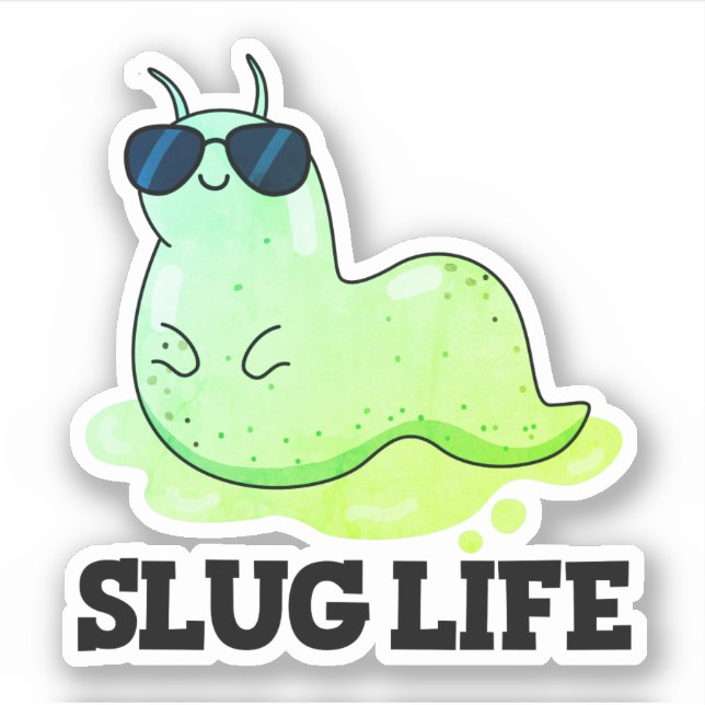 Pegatina Slug Life Funny Green Slug Pun (Anverso)