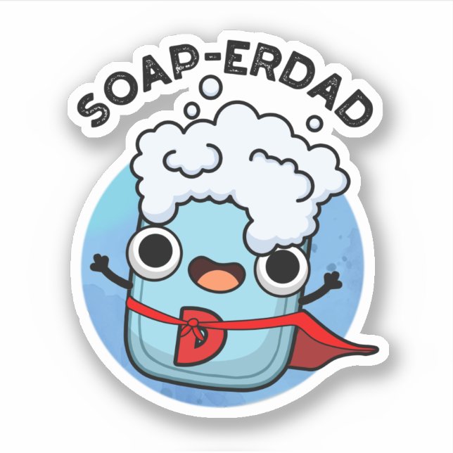 Pegatina Soap-erdad Funny jabón Dad Pun (Anverso)