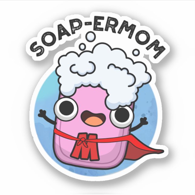 Pegatina Soap-ermama Funny jabón Mom Pun (Anverso)