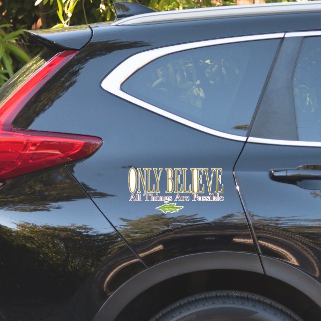 Pegatina Sólo Creer Que Todas Las Cosas Son Posibles (Lado del coche)