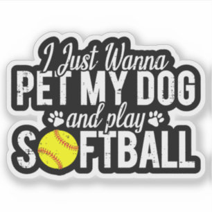 Pegatina Sólo Quiero Acariciar A Mi Perro Y Jugar Softbol