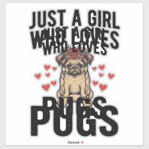 Pegatina Solo Una Chica Que Ama Pugs Camiseta Diseño Perro