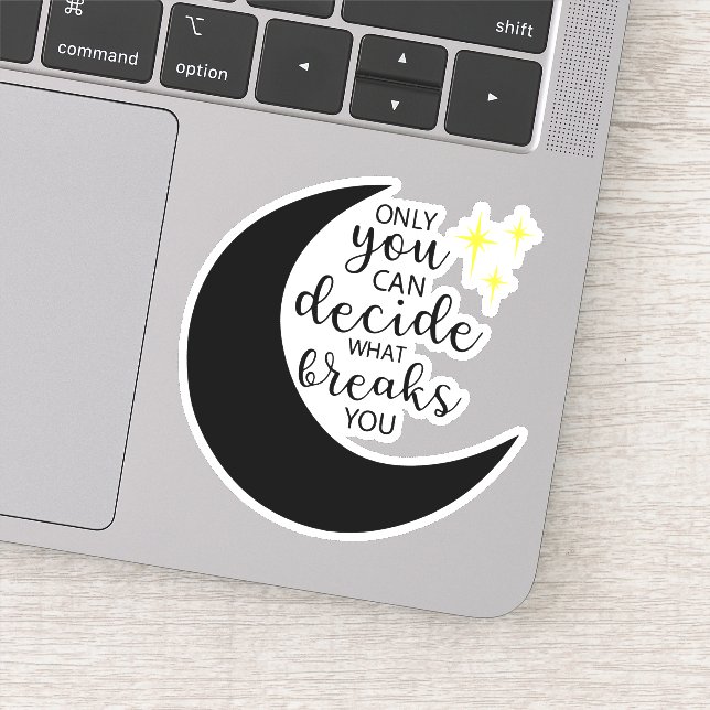 Pegatina Sólo usted puede decidir qué le rompe (Detalle)