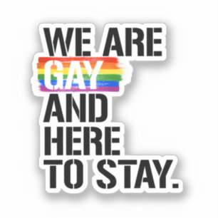 Pegatina Somos gays y estamos aquí para quedarnos