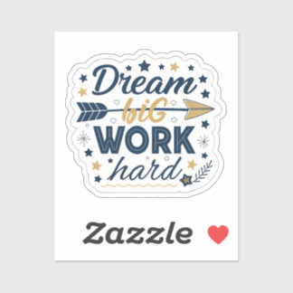 Pegatina Soñar en Grande Trabajar Duro Sticker | Inspiració