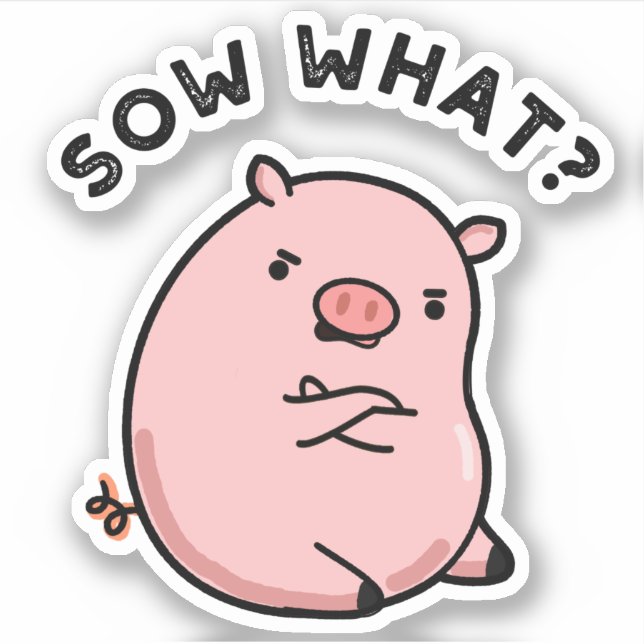 Pegatina Sow What Funny Sassy Pig Pun (Anverso)