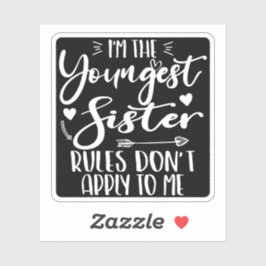 Pegatina Soy la regla más joven de hermanas que no me aplic