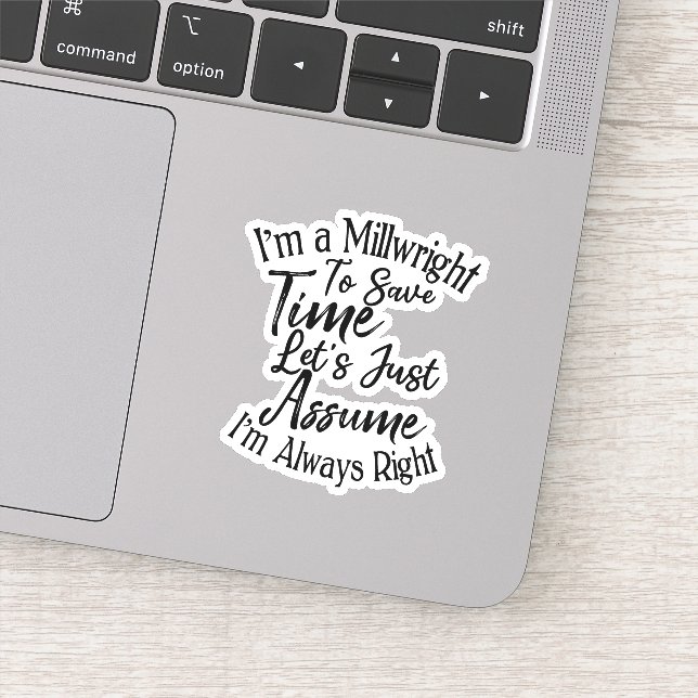 Pegatina Soy un Millwright para ahorrar tiempo, asumamos (Detalle)