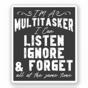 Pegatina Soy un multitarea que puedo escuchar ignorar y olv