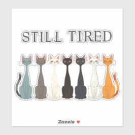 Pegatina Still Tired Cats Cat Mom Lover - Funny Graphic Art
