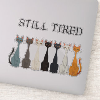 Pegatina Still Tired Cats Cat Mom Lover - Funny Graphic Art