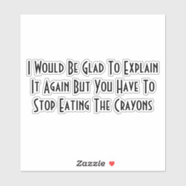 Pegatina Stop Eating The Crayons