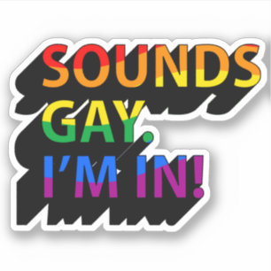 PEGATINA SUENA GAY ESTOY DENTRO