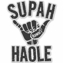 PEGATINA SUPAH HAOLE SHAKA HAWAII