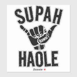 PEGATINA SUPAH HAOLE SHAKA HAWAII