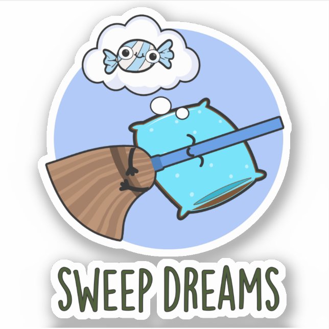 Pegatina Sweep Dreams Funny Broom Pun (Anverso)