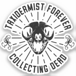 Pegatina Taxidermista por siempre reuniendo cosas muertas
