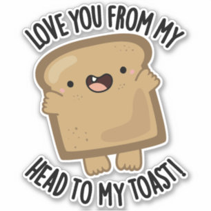 Pegatina Te Amo De Mi Cabeza A Mi Tostada Divertido Pun De 