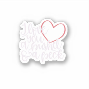 Pegatina Te Amo Un Bushel Amp A Peck