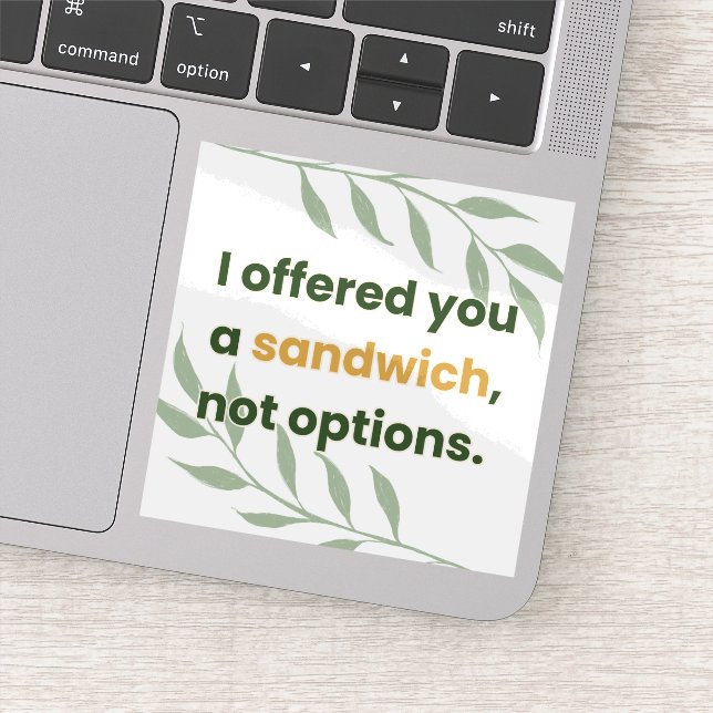 Pegatina “Te Ofrecí un Sándwich, No Opciones” (Detalle)
