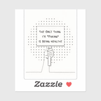 Pegatina The Only Thing I'm Faking is Being Healthy Sticker