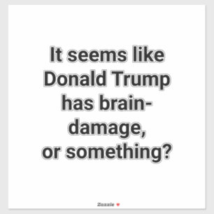 Pegatina ¿Tiene Daño Cerebral Trump? Hankamer Artjunkhaus