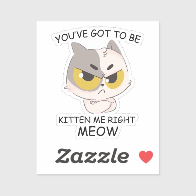 Pegatina Tienes Que Estar Gatito De Mau. (Hoja)